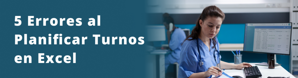 5 Errores al Planificar Turnos en Excel
