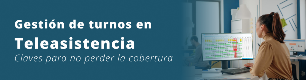 Gestión de turnos en teleasistencia: claves para no perder la cobertura