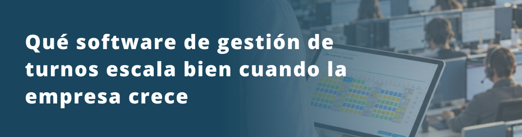 Qué software de gestión de turnos escala bien cuando la empresa crece